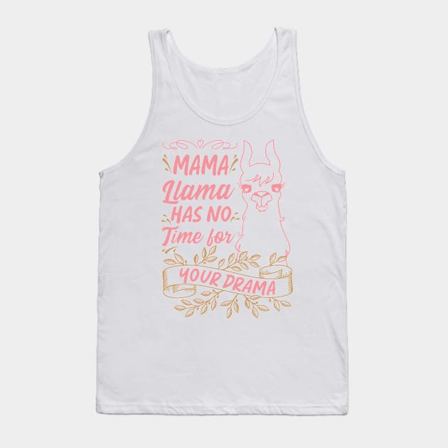 Mama llama Has No Time for Your Drama, Funny Mothers Day Quote Tank Top by Estrytee